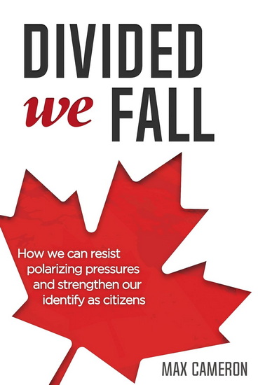 Divided We Fall: How we can resist polarizing pressures and strengthen our identity as citizens - MAX CAMERON
