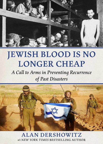 Jewish Blood Is No Longer Cheap - ALAN DERSHOWITZ
