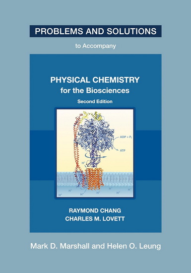 Problems and Solutions to Accompany Chang and Lovett&#39;s Physical Chemistry for the Biosciences, Second Edition - MARK D MARSHALL