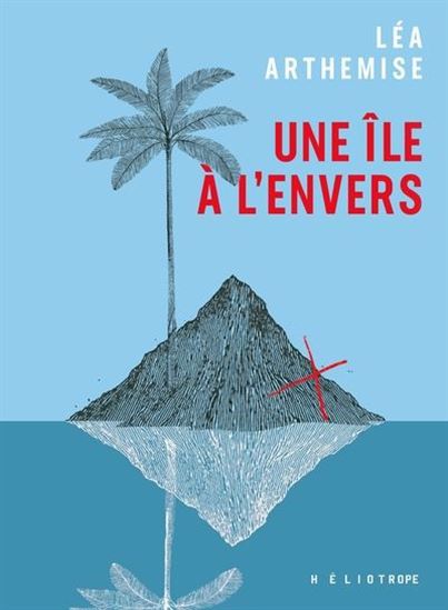 Une île à l&#39;envers - LÉA ARTHEMISE