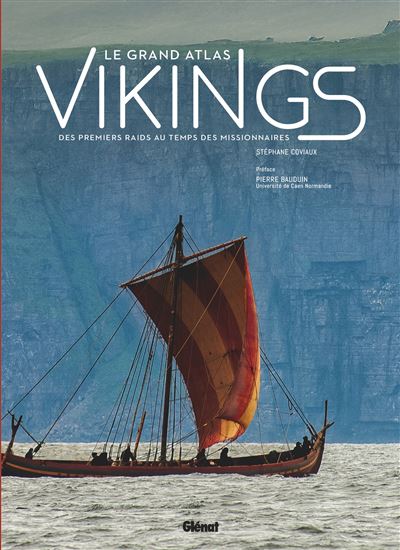 Le Grand atlas Vikings : des premiers raids au temps des missionnaires - STÉPHANE COVIAUX
