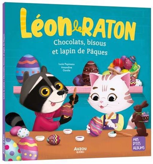 Chocolats, bisous et lapin de Pâques - LUCIE PAPINEAU - AMANDINE GARDIE