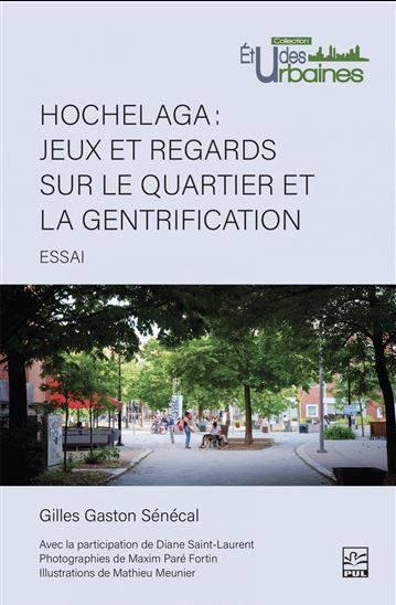 Hochelaga : jeux et regards sur le quartier et la gentrification - GILLES GASTON SÉNÉCAL