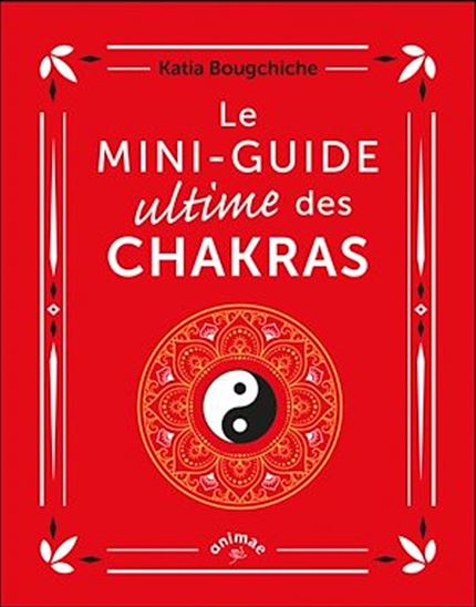 Le Mini-guide ultime des chakras - KATIA BOUGCHICHE
