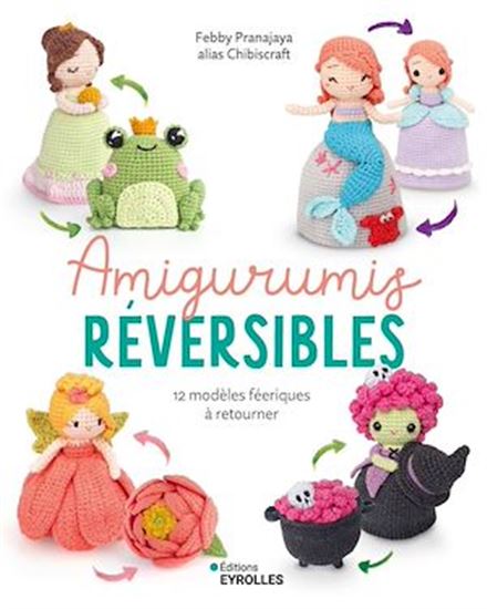 Amigurumis réversibles : 12 modèles féeriques à retourner - FEBBY PRANAJAYA