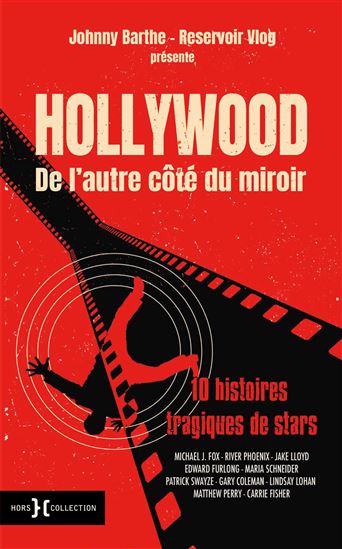 Hollywood : de l'autre côté du miroir : 10 histoires tragiques de stars - JOHNNY BARTHE