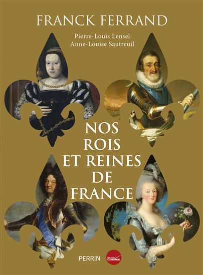 Nos rois et nos reines de France - FRANCK FERRAND