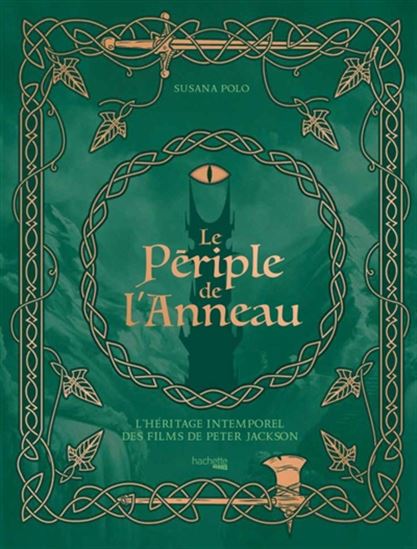 Le Périple de l'anneau : l'héritage intemporel des films de Peter Jackson - SUSANA POLO