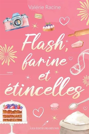 Flash, farine et étincelles - VALÉRIE RACINE
