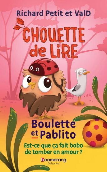 Boulette et Pablito : est-ce que ça fait bobo de tomber en amour ? - RICHARD PETIT - VALD