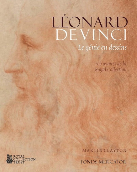 Léonard de Vinci, le génie en dessin : 200 oeuvres de la Royal Collection - MARTIN CLAYTON
