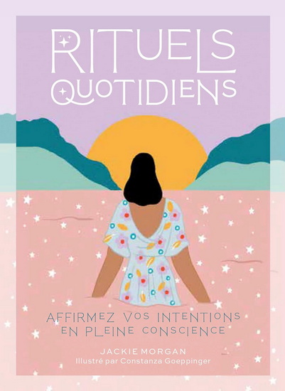 Rituels quotidiens : affirmez vos intentions en pleine conscience Cof. - JACKIE MORGAN - CONSTANZA GOEPPINGER