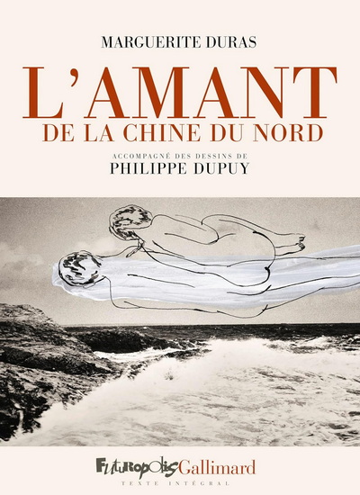 L'Amant de la Chine du Nord - MARGUERITE DURAS - PHILIPPE DUPUY
