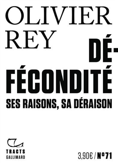 Défécondité : ses raisons, sa déraison - OLIVIER REY