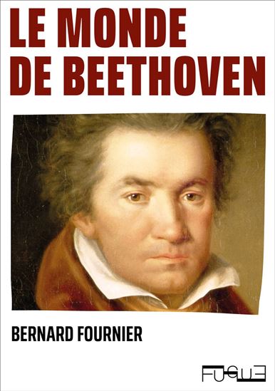 Le Monde de Beethoven - BERNARD FOURNIER