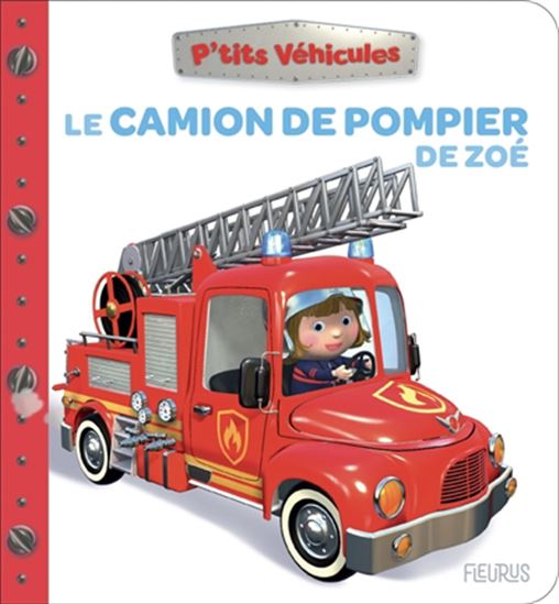 Le Camion de pompier de Zoé - NATHALIE BÉLINEAU - ALEXIS NESME