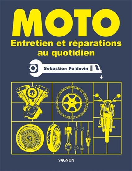 Moto : entretien et réparations au quotidien - SÉBASTIEN POIDEVIN