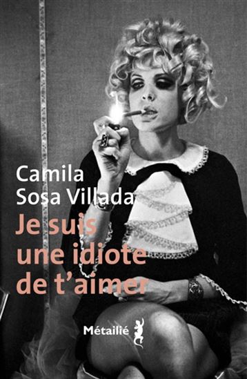 Je suis une idiote de t'aimer - CAMILA SOSA VILLADA