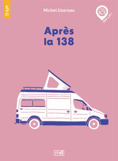 Par ici on lit ! : Après la 138, Niveau B1 / 5 - MICHEL USEREAU