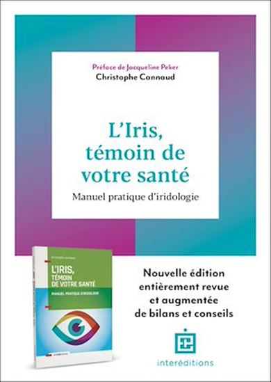 L'Iris, témoin de votre santé : manuel pratique d'iridologie 2e éd. - CHRISTOPHE CANNAUD