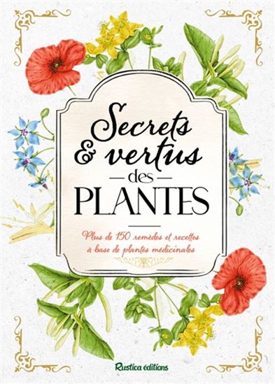 Secrets & vertus des plantes : plus de 150 remèdes et recettes à base de plantes médicinales - PIERRETTE NARDO & AL
