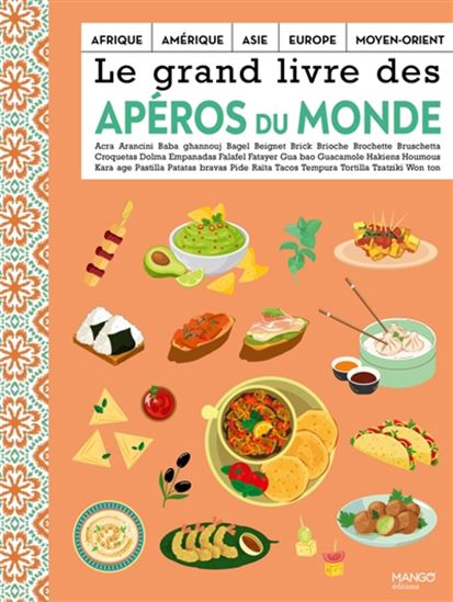 Le Grand livre des apéros du monde : Afrique, Amérique, Asie, Europe, Moyen-Orient - COLLECTIF