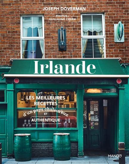 Irlande : les meilleures recettes d&#39;un pays chaleureux et authentique - JOSEPH DOVERMAN