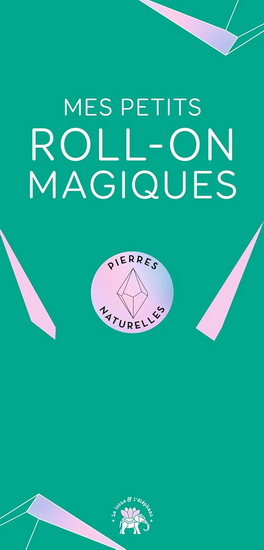 Mes petits roll-on magiques : l'alliance des cristaux et les huiles essentielles pour une harmonie au quotidien Cof. - COLLECTIF