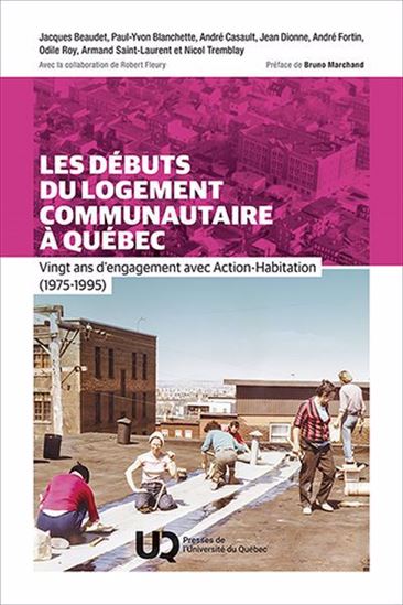 Les Débuts du logement communautaire à Québec : Vingt ans d’engagement avec Action-Habitation (1975-1995) - COLLECTIF