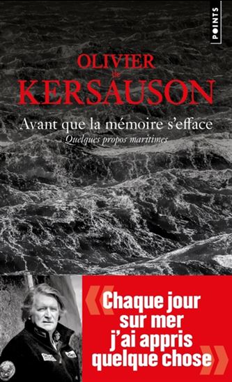 Avant que la mémoire s'efface : quelques propos maritimes - OLIVIER DE KERSAUSON