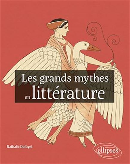 Les grands mythes en littérature - NATHALIE DUFAYET