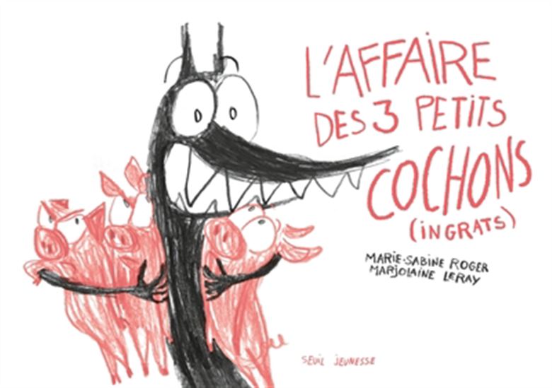 L'Affaire des trois petits cochons (ingrats) - MARIE-SABINE ROGER - MARJOLAINE LERAY