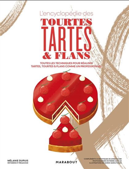 L&#39;Encyclopédie des tourtes, tartes & flans : toutes les techniques pour réaliser tartes, tourtes & flans comme un professionnel - MÉLANIE DUPUIS - YANNIS VAROUTSIKOS