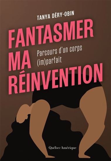 Fantasmer ma réinvention : Parcours d&#39;un corps (im)parfait - TANYA DÉRY-OBIN