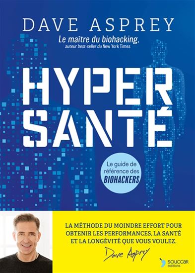 Hypersanté : le guide de référence des biohackers - DAVE ASPREY