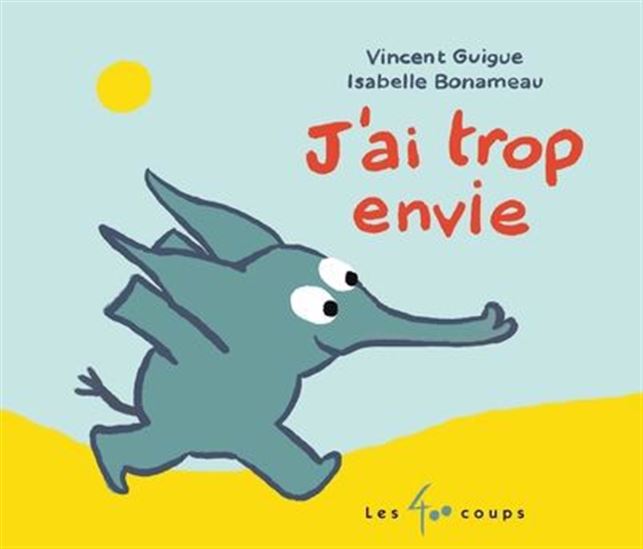 J'ai trop envie ! - VINCENT GUIGUE - ISABELLE BONAMEAU