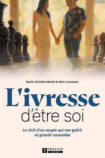 L'Ivresse d'être soi - MARC LEVASSEUR - MARIE-CHRISTINE MARTEL