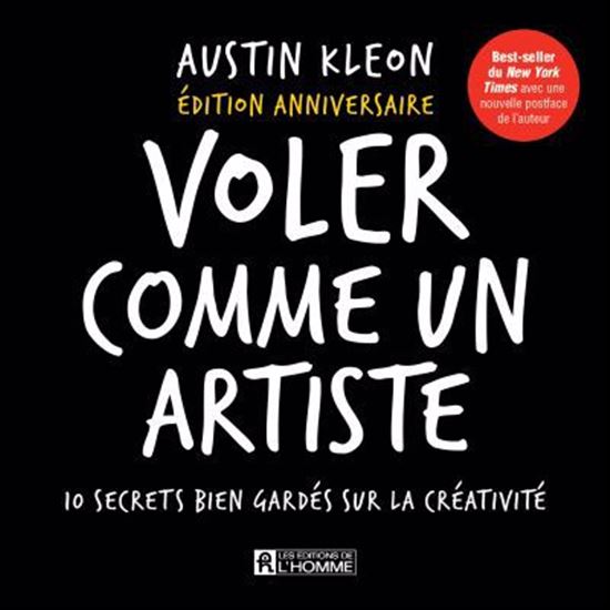 Voler comme un artiste : 10 secrets bien gardés sur la créativité N. éd. - AUSTIN KLEON