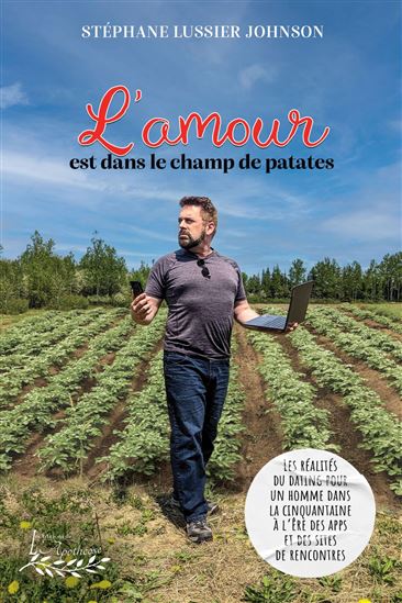L'Amour est dans le champ de patates - STÉPHANE LUSSIER JOHNSON