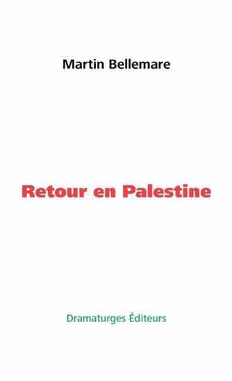 Retour en Palestine - MARTIN BELLEMARE