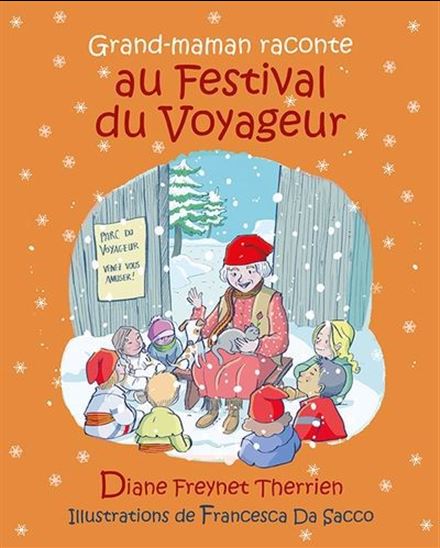 Grand-maman raconte au Festival du Voyageur - DIANE FREYNET THERRIEN - FRANCESCA DA SACCO