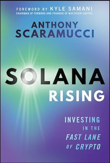 Solana Rising: Investing in the Fast Lane of Crypto - ANTHONY SCARAMUCCI