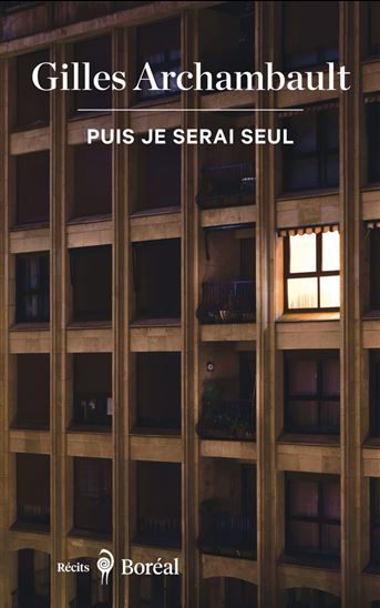 Puis je serai seul - GILLES ARCHAMBAULT