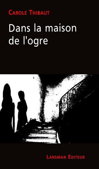 Dans la maison de l&#39;ogre - CAROLE THIBAUT
