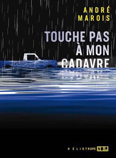 Touche pas à mon cadavre - ANDRÉ MAROIS