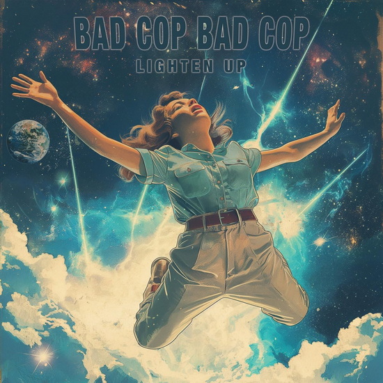 Lighten Up - BAD COP - BAD COP