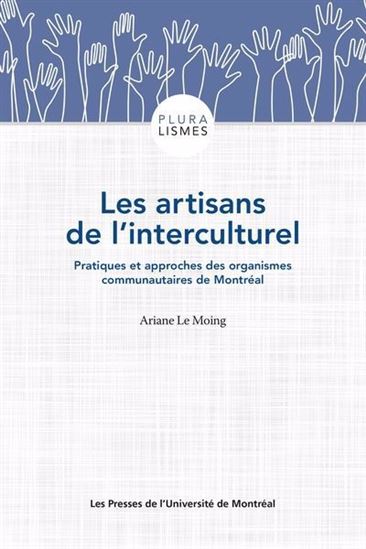 Les Artisans de l'interculturel : pratiques et approches des organismes communautaires de Montréal - ARIANE LE MOING