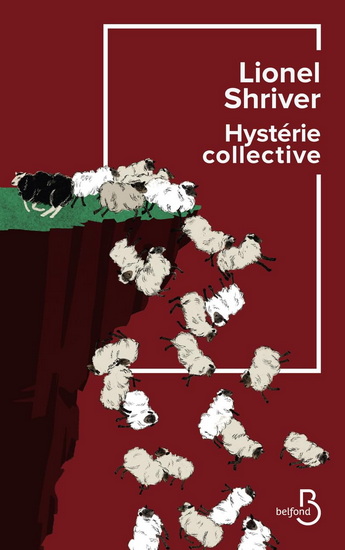 Hystérie collective - LIONEL SHRIVER
