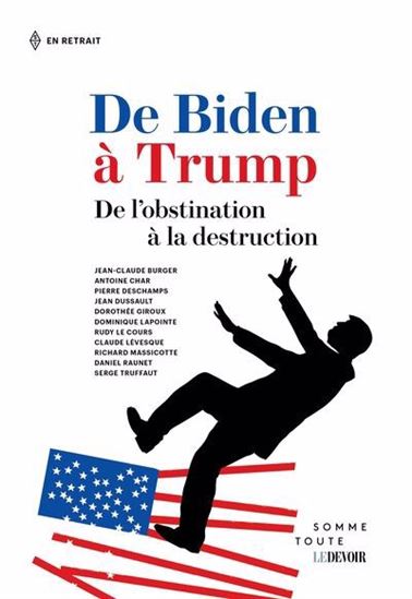 De Biden à Trump : De l'obstination à la destruction - COLLECTIF