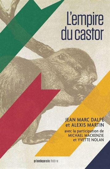 L'Empire du castor - JEAN MARC DALPÉ - ALEXIS MARTIN
